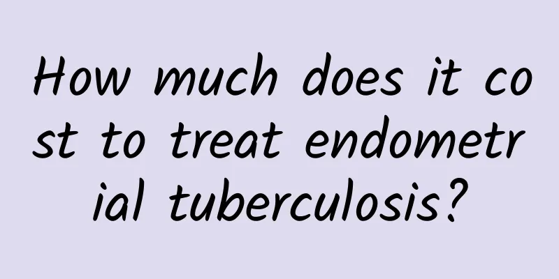 How much does it cost to treat endometrial tuberculosis?