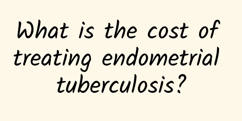 What is the cost of treating endometrial tuberculosis?