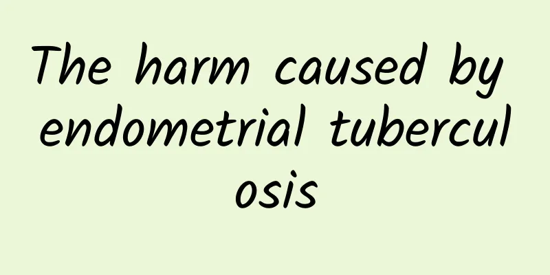 The harm caused by endometrial tuberculosis