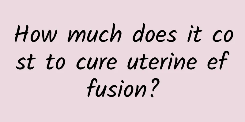 How much does it cost to cure uterine effusion?