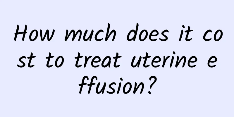 How much does it cost to treat uterine effusion?