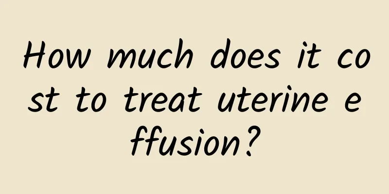 How much does it cost to treat uterine effusion?