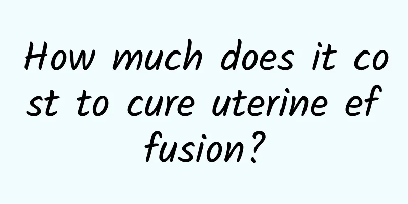 How much does it cost to cure uterine effusion?