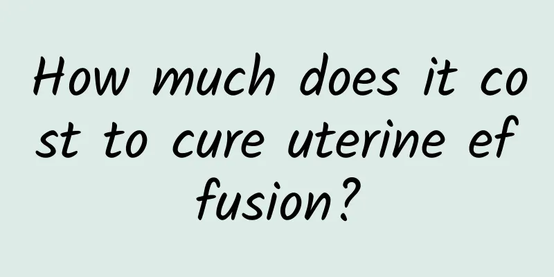 How much does it cost to cure uterine effusion?