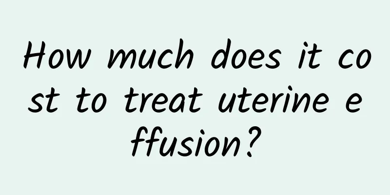 How much does it cost to treat uterine effusion?