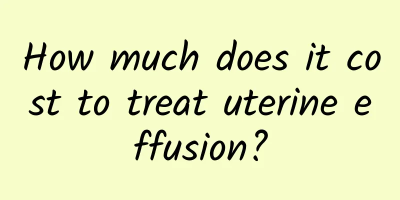 How much does it cost to treat uterine effusion?