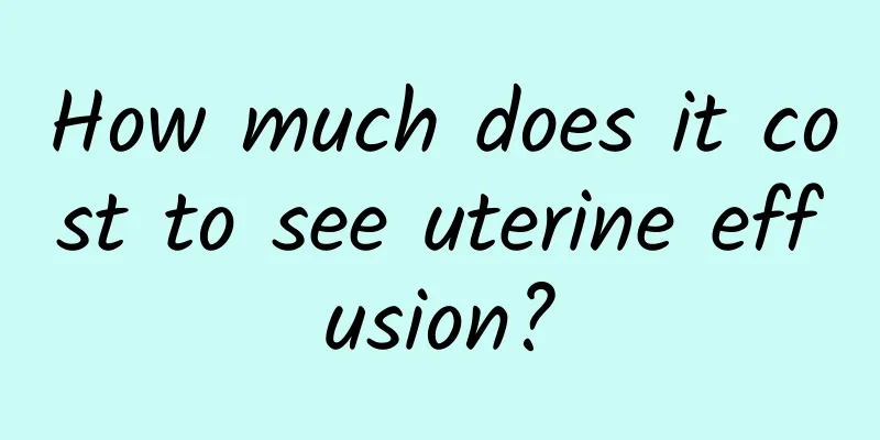 How much does it cost to see uterine effusion?