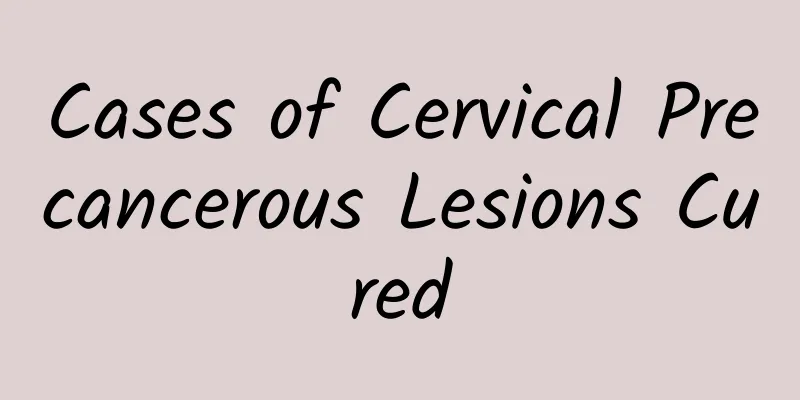 Cases of Cervical Precancerous Lesions Cured