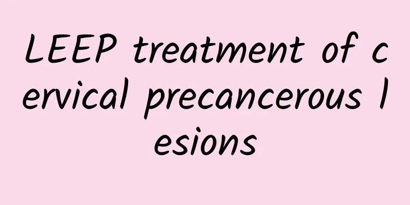 LEEP treatment of cervical precancerous lesions