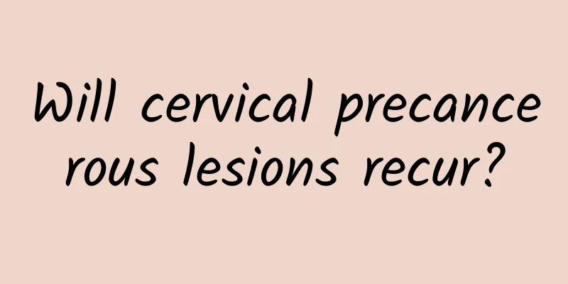 Will cervical precancerous lesions recur?