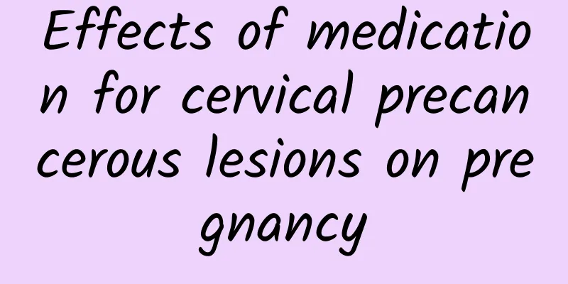 Effects of medication for cervical precancerous lesions on pregnancy