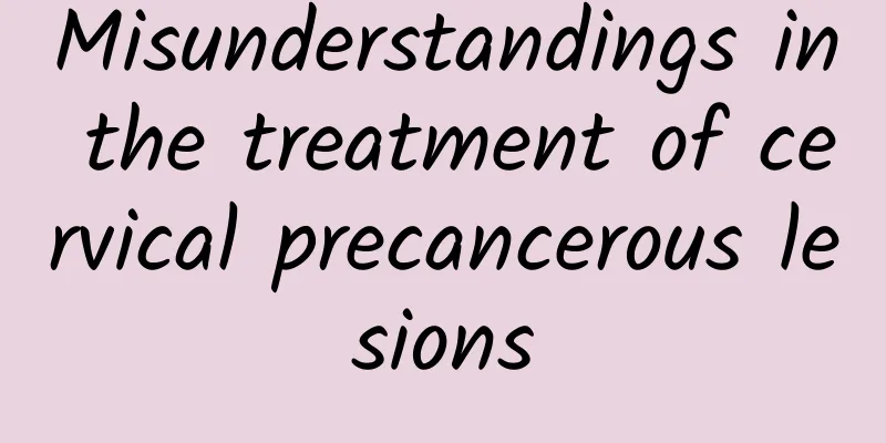 Misunderstandings in the treatment of cervical precancerous lesions