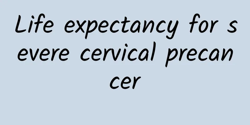 Life expectancy for severe cervical precancer