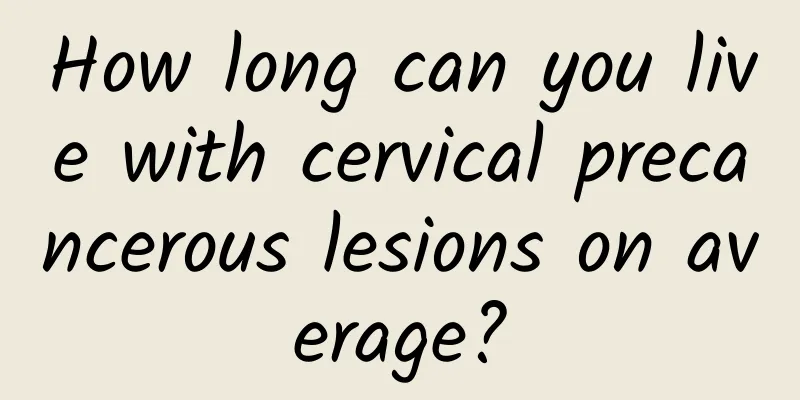 How long can you live with cervical precancerous lesions on average?