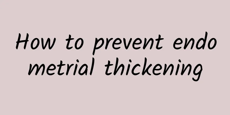 How to prevent endometrial thickening