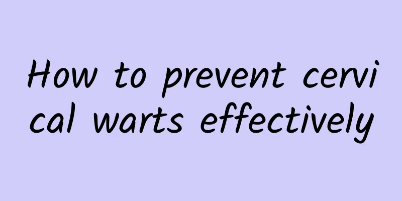 How to prevent cervical warts effectively