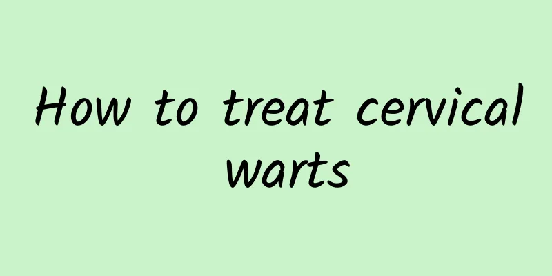 How to treat cervical warts