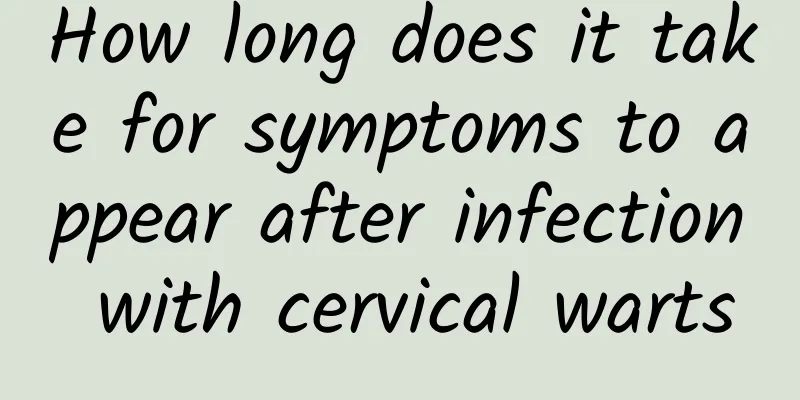 How long does it take for symptoms to appear after infection with cervical warts