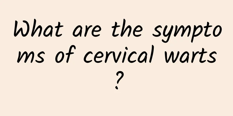 What are the symptoms of cervical warts?
