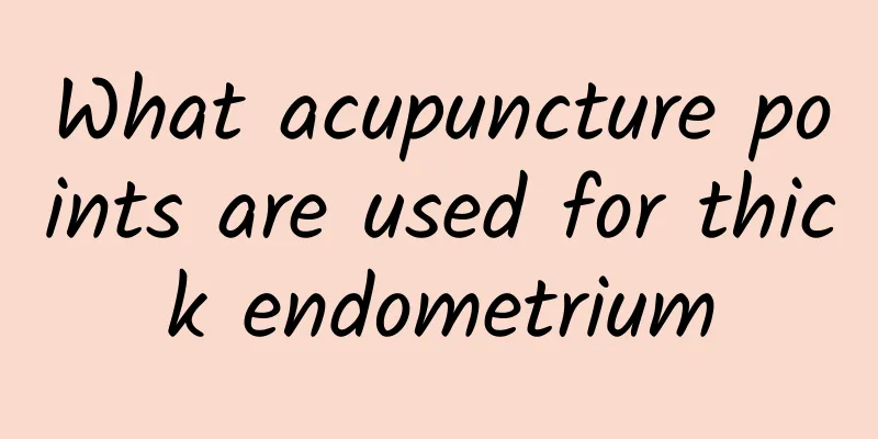 What acupuncture points are used for thick endometrium