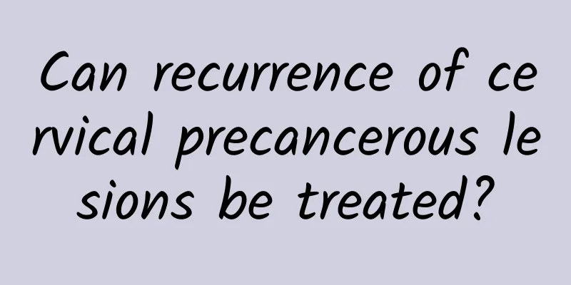 Can recurrence of cervical precancerous lesions be treated?