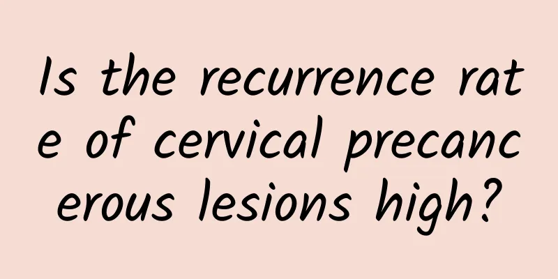 Is the recurrence rate of cervical precancerous lesions high?
