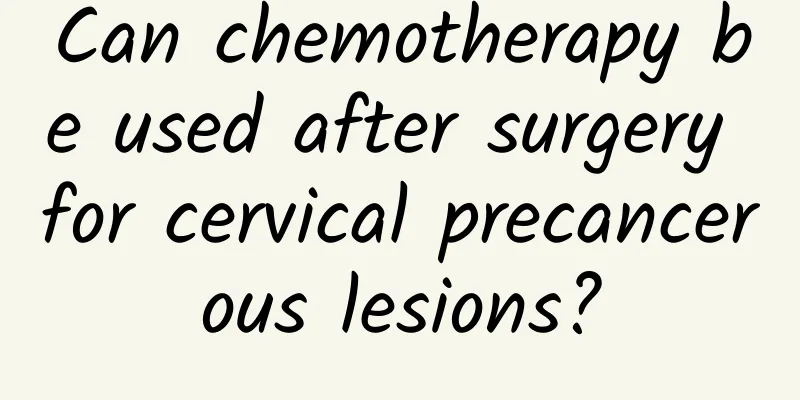 Can chemotherapy be used after surgery for cervical precancerous lesions?