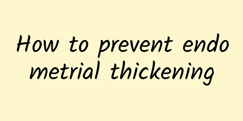 How to prevent endometrial thickening