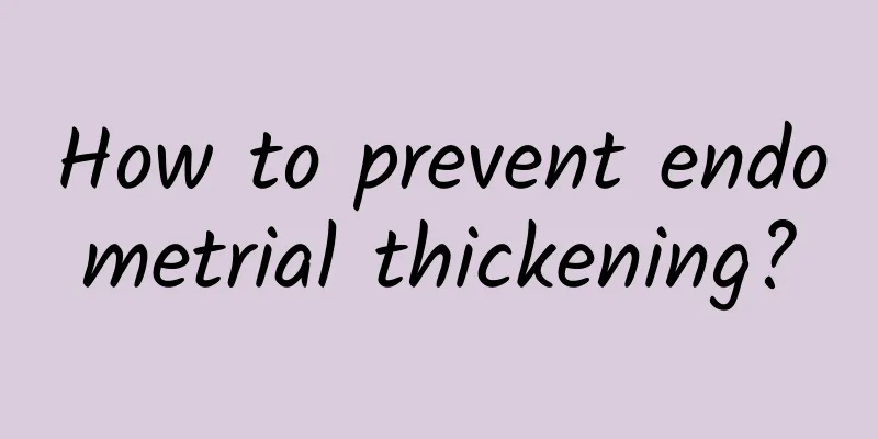 How to prevent endometrial thickening?
