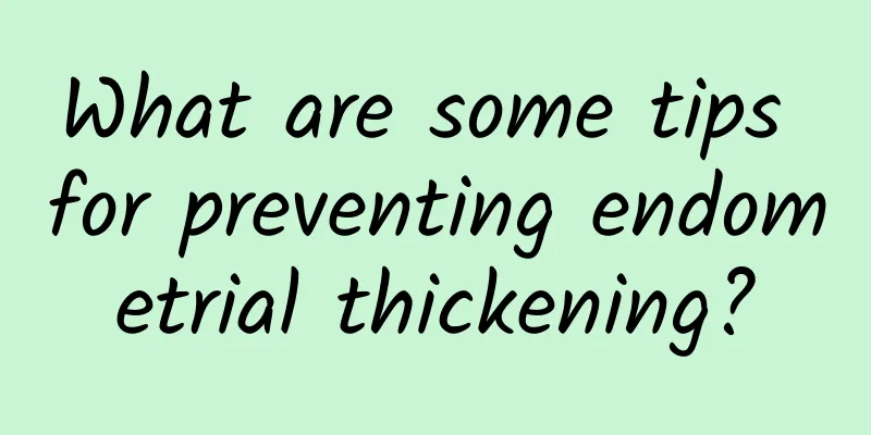What are some tips for preventing endometrial thickening?