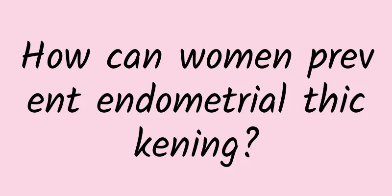 How can women prevent endometrial thickening?