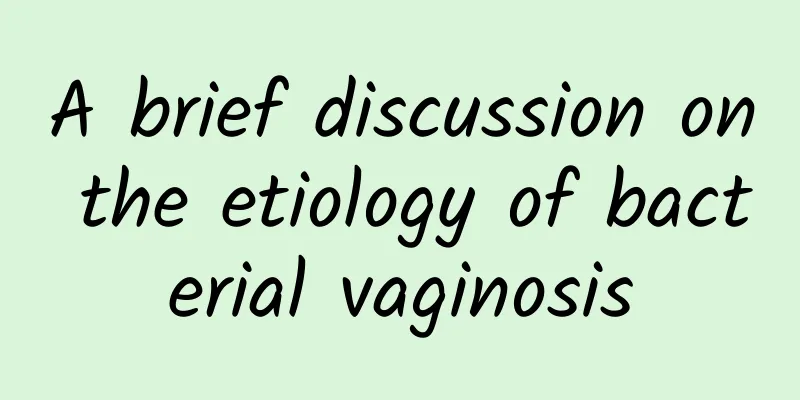 A brief discussion on the etiology of bacterial vaginosis
