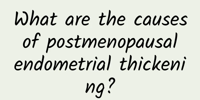 What are the causes of postmenopausal endometrial thickening?