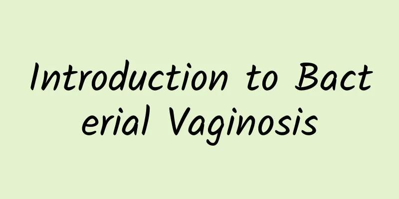 Introduction to Bacterial Vaginosis