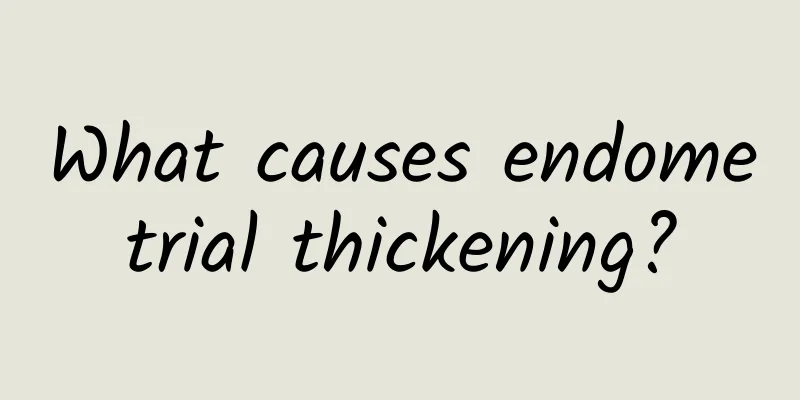 What causes endometrial thickening?