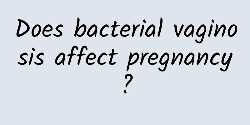 Does bacterial vaginosis affect pregnancy?