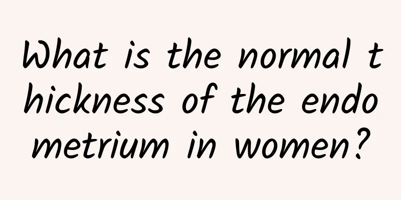 What is the normal thickness of the endometrium in women?