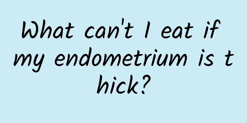What can't I eat if my endometrium is thick?