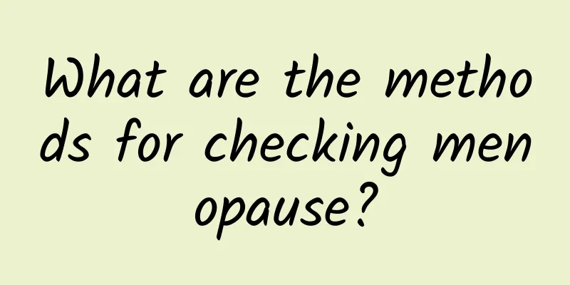 What are the methods for checking menopause?
