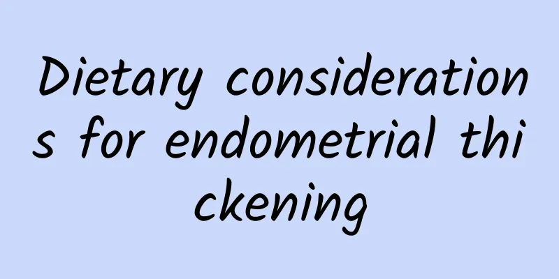 Dietary considerations for endometrial thickening