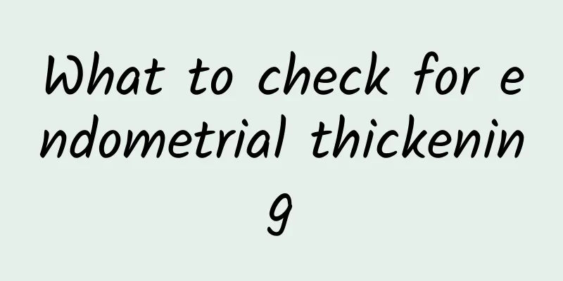 What to check for endometrial thickening