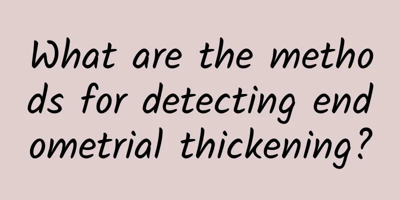 What are the methods for detecting endometrial thickening?