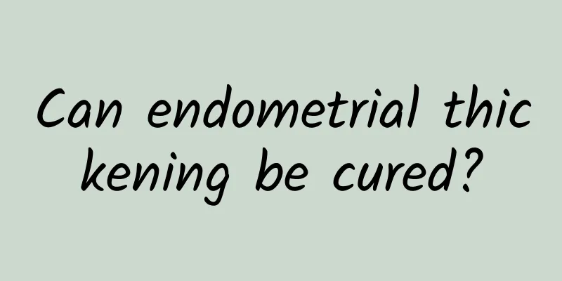 Can endometrial thickening be cured?