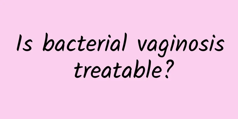 Is bacterial vaginosis treatable?