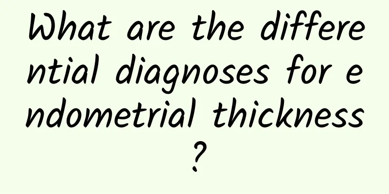 What are the differential diagnoses for endometrial thickness?