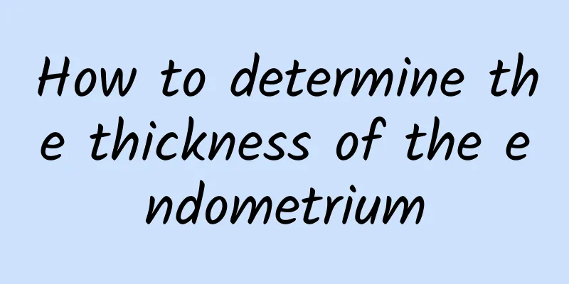 How to determine the thickness of the endometrium