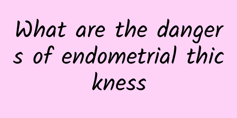 What are the dangers of endometrial thickness