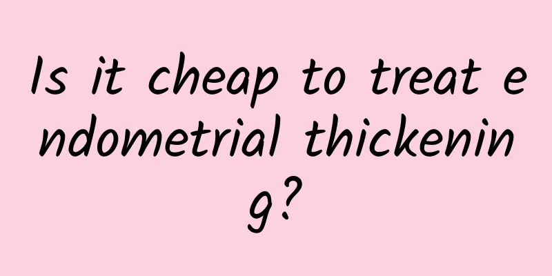 Is it cheap to treat endometrial thickening?