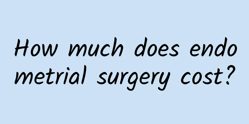 How much does endometrial surgery cost?