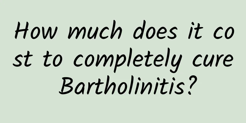 How much does it cost to completely cure Bartholinitis?